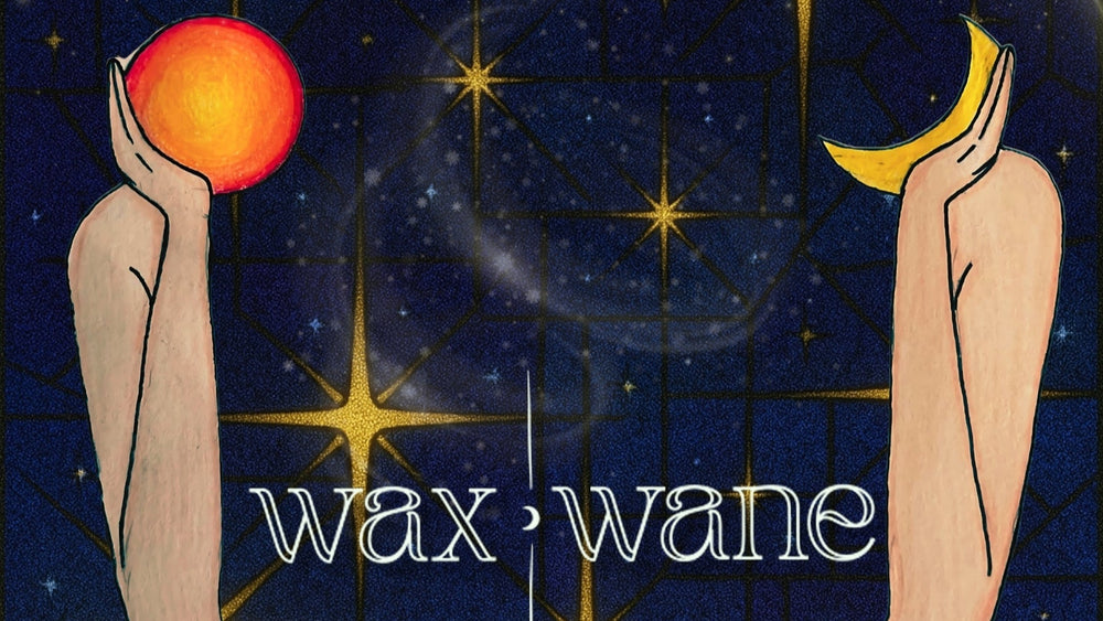Wax | Wane